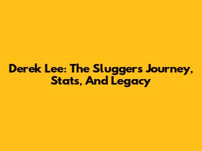 Derek Lee: The Slugger's Journey, Stats, And Legacy