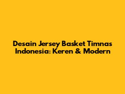 Desain Jersey Basket Timnas Indonesia: Keren & Modern