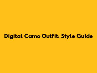 Digital Camo Outfit: Style Guide