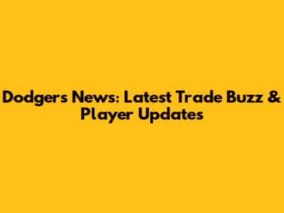 Dodgers News: Latest Trade Buzz & Player Updates