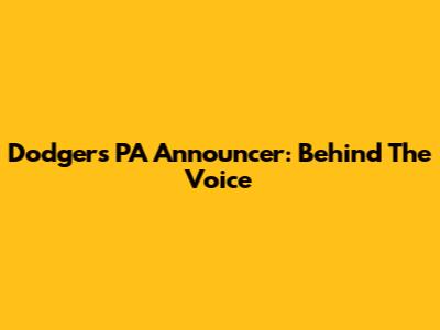 Dodgers PA Announcer: Behind The Voice