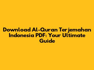 Download Al-Quran Terjemahan Indonesia PDF: Your Ultimate Guide