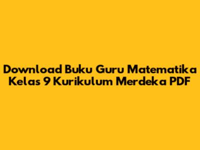 Download Buku Guru Matematika Kelas 9 Kurikulum Merdeka PDF