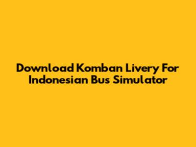 Download Komban Livery For Indonesian Bus Simulator