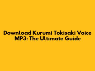 Download Kurumi Tokisaki Voice MP3: The Ultimate Guide