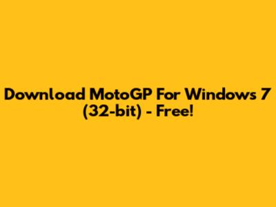 Download MotoGP For Windows 7 (32-bit) - Free!