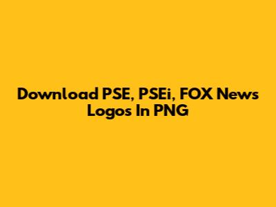 Download PSE, PSEi, FOX News Logos In PNG