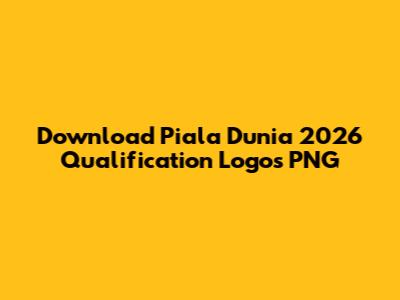 Download Piala Dunia 2026 Qualification Logos PNG