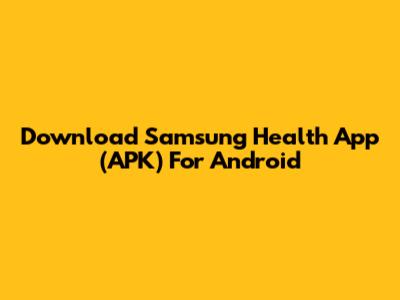 Download Samsung Health App (APK) For Android