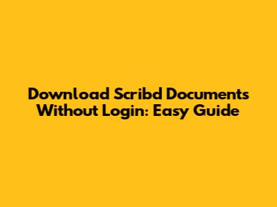 Download Scribd Documents Without Login: Easy Guide