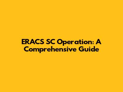 ERACS SC Operation: A Comprehensive Guide