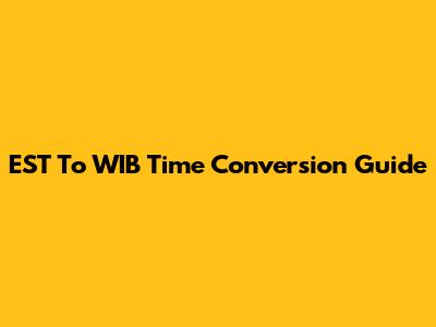 EST To WIB Time Conversion Guide