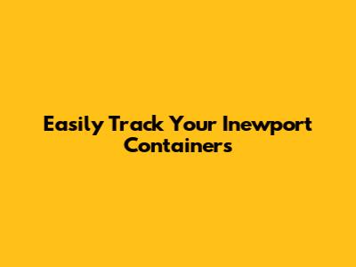Easily Track Your Inewport Containers