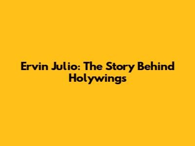 Ervin Julio: The Story Behind Holywings