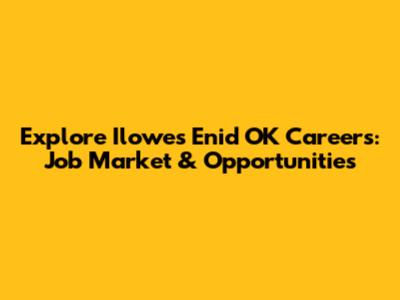 Explore Ilowes Enid OK Careers: Job Market & Opportunities