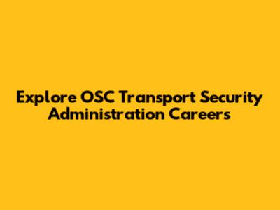 Explore OSC Transport Security Administration Careers