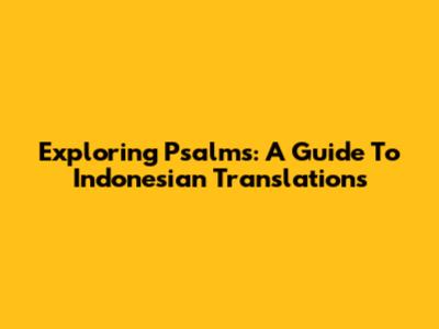 Exploring Psalms: A Guide To Indonesian Translations