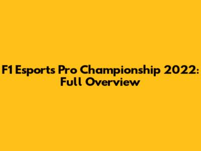 F1 Esports Pro Championship 2022: Full Overview