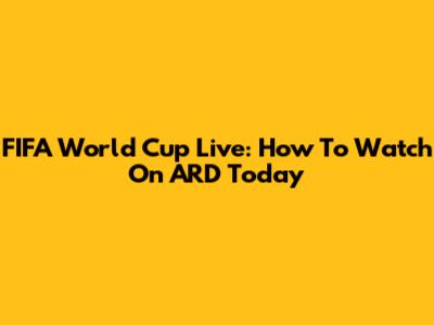 FIFA World Cup Live: How To Watch On ARD Today