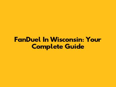 FanDuel In Wisconsin: Your Complete Guide