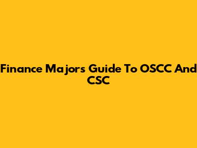 Finance Major's Guide To OSCC And CSC