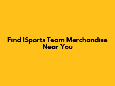 Find ISports Team Merchandise Near You