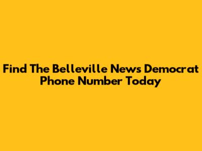 Find The Belleville News Democrat Phone Number Today