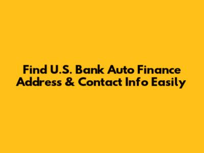 Find U.S. Bank Auto Finance Address & Contact Info Easily