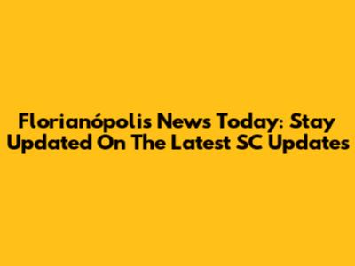 Florianópolis News Today: Stay Updated On The Latest SC Updates