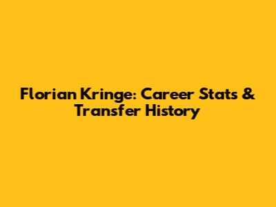 Florian Kringe: Career Stats & Transfer History