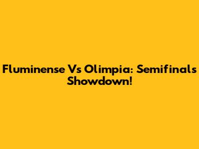 Fluminense Vs Olimpia: Semifinals Showdown!