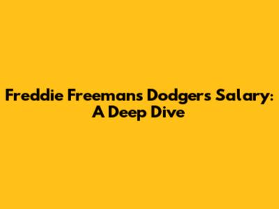 Freddie Freeman's Dodgers Salary: A Deep Dive