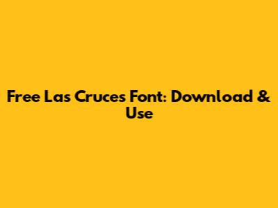 Free Las Cruces Font: Download & Use