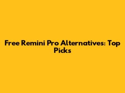 Free Remini Pro Alternatives: Top Picks