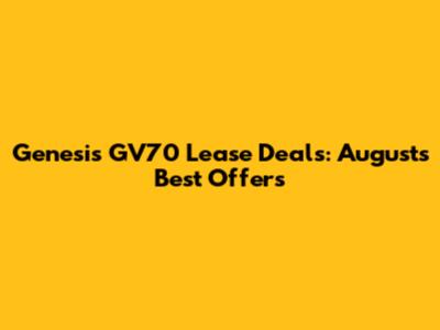 Genesis GV70 Lease Deals: August's Best Offers