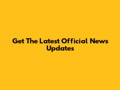 Get The Latest Official News Updates