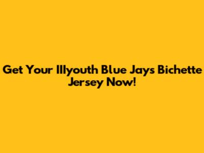 Get Your IIIyouth Blue Jays Bichette Jersey Now!