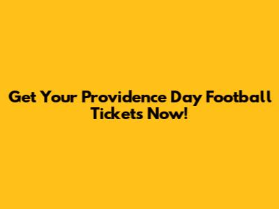 Get Your Providence Day Football Tickets Now!