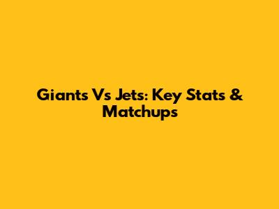 Giants Vs Jets: Key Stats & Matchups