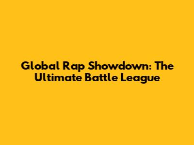 Global Rap Showdown: The Ultimate Battle League