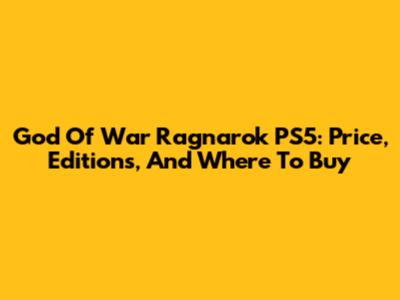 God Of War Ragnarok PS5: Price, Editions, And Where To Buy