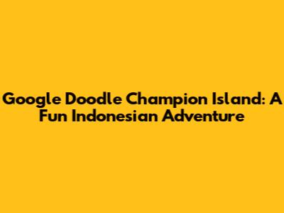 Google Doodle Champion Island: A Fun Indonesian Adventure