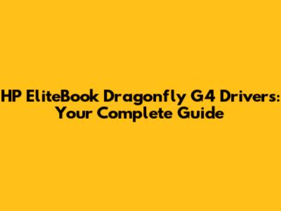 HP EliteBook Dragonfly G4 Drivers: Your Complete Guide