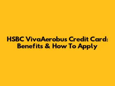 HSBC VivaAerobus Credit Card: Benefits & How To Apply