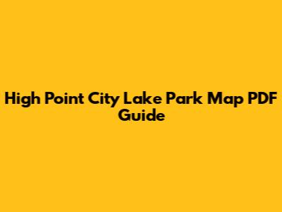 High Point City Lake Park Map PDF Guide