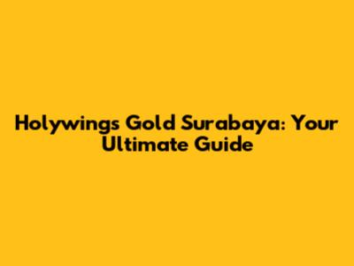 Holywings Gold Surabaya: Your Ultimate Guide