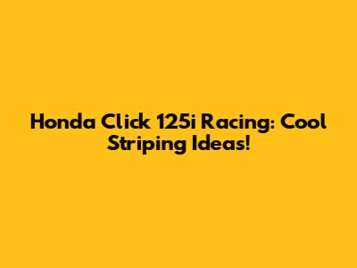 Honda Click 125i Racing: Cool Striping Ideas!
