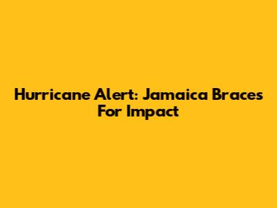 Hurricane Alert: Jamaica Braces For Impact