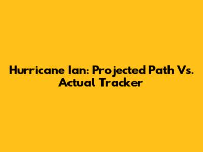 Hurricane Ian: Projected Path Vs. Actual Tracker