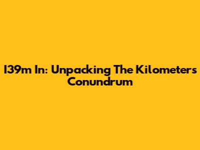 I39m In: Unpacking The Kilometers Conundrum